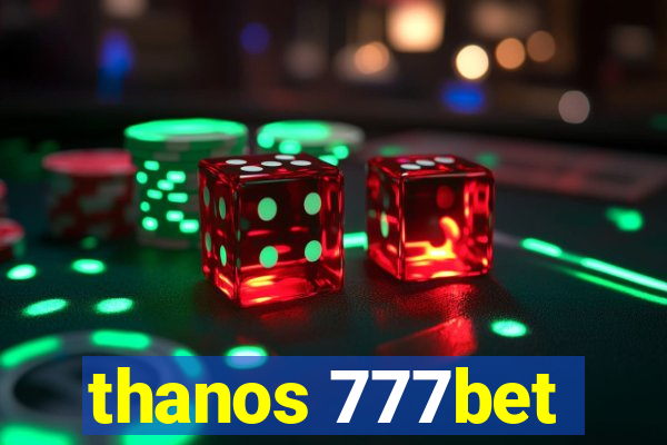 thanos 777bet